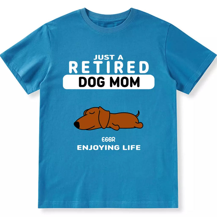 Retired Dog Mom Enjoying Life - Personalized Custom Unisex T-shirt