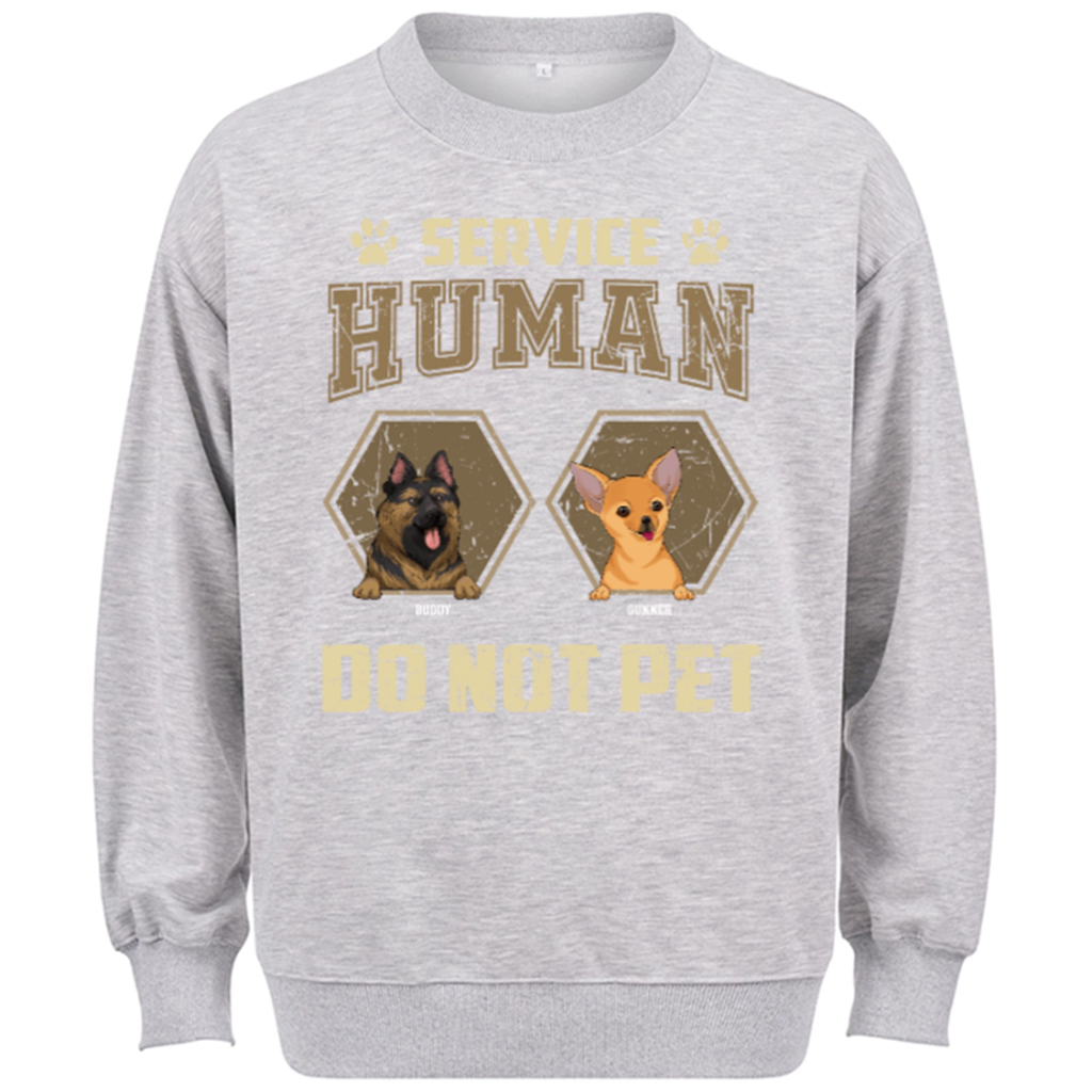 Service Human, Do Not Pet 4 - Personalized Custom Sweatshirt