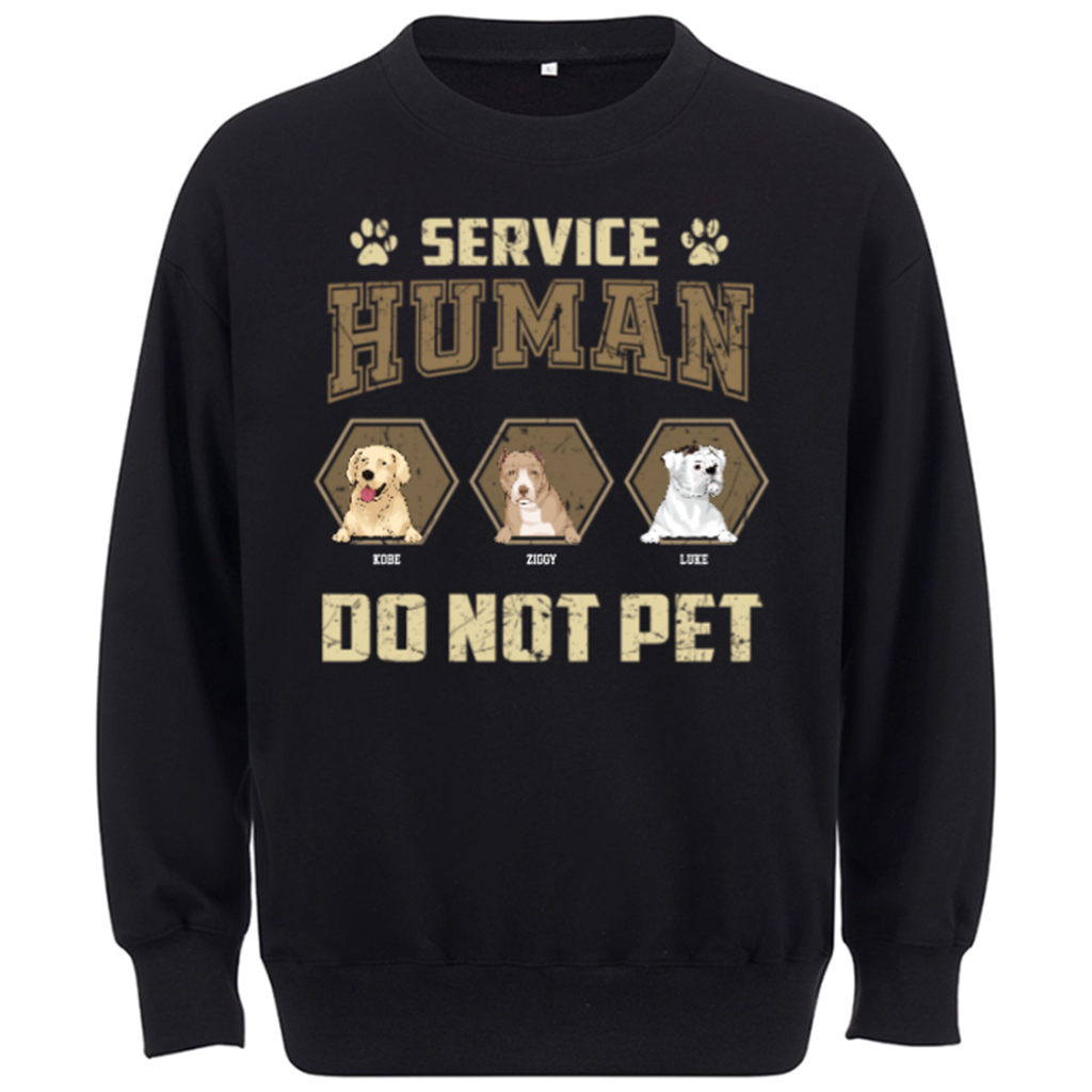 Service Human, Do Not Pet 4 - Personalized Custom Sweatshirt