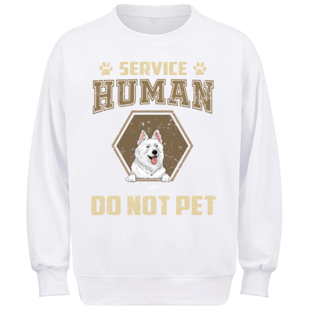 Service Human, Do Not Pet 4 - Personalized Custom Sweatshirt