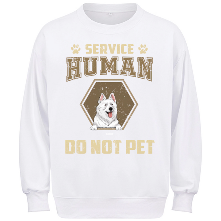 Service Human, Do Not Pet 4 - Personalized Custom Sweatshirt