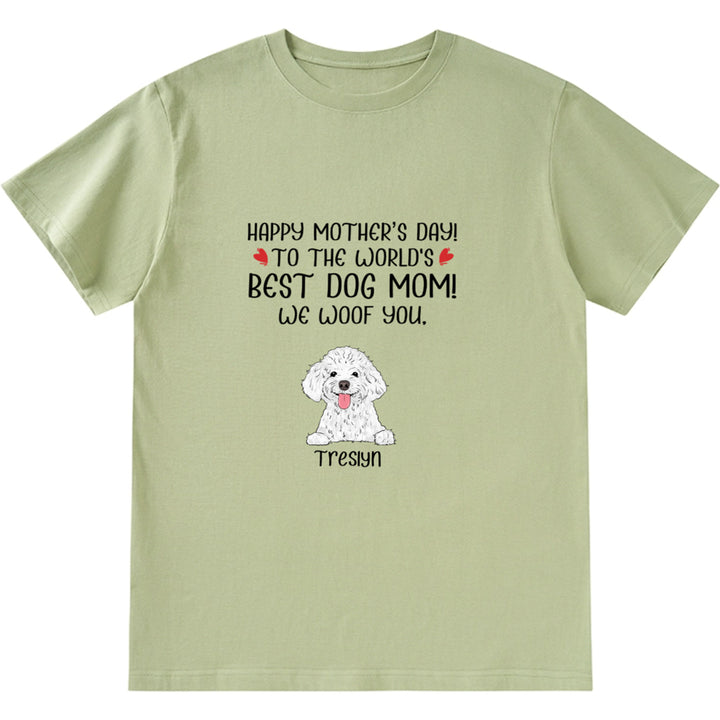 Happy Mother's Day to The World's Best Dog Mom 3 - Personalized Custom Unisex T-shirt