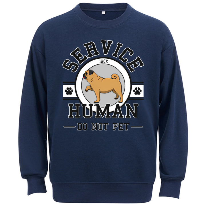 Service Human, Do Not Pet 6 - Personalized Custom Sweatshirt