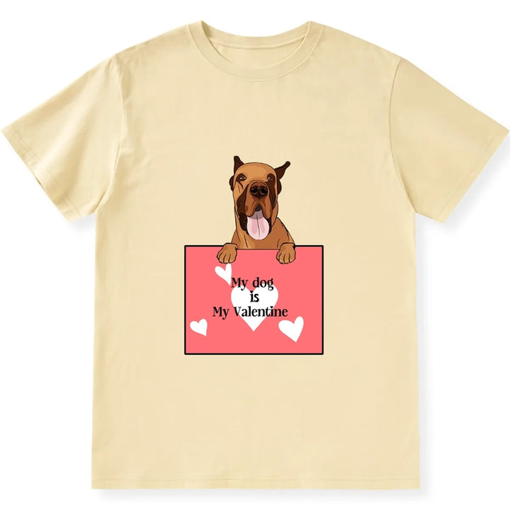 My Cute Dog Is My Valentine - Personalized Custom Unisex T-shirt