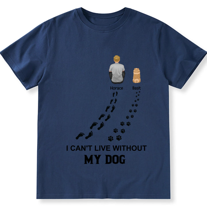 I Can't Live Without My Dog - Personalized Custom Unisex T-shirt