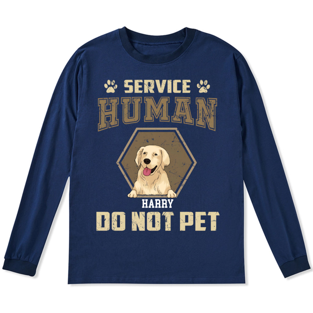 Service Human, Do Not Pet 4 - Personalized Custom Long Sleeve T-shirt