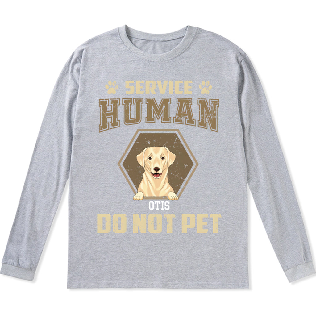 Service Human, Do Not Pet 4 - Personalized Custom Long Sleeve T-shirt