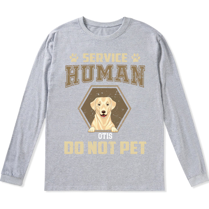 Service Human, Do Not Pet 4 - Personalized Custom Long Sleeve T-shirt