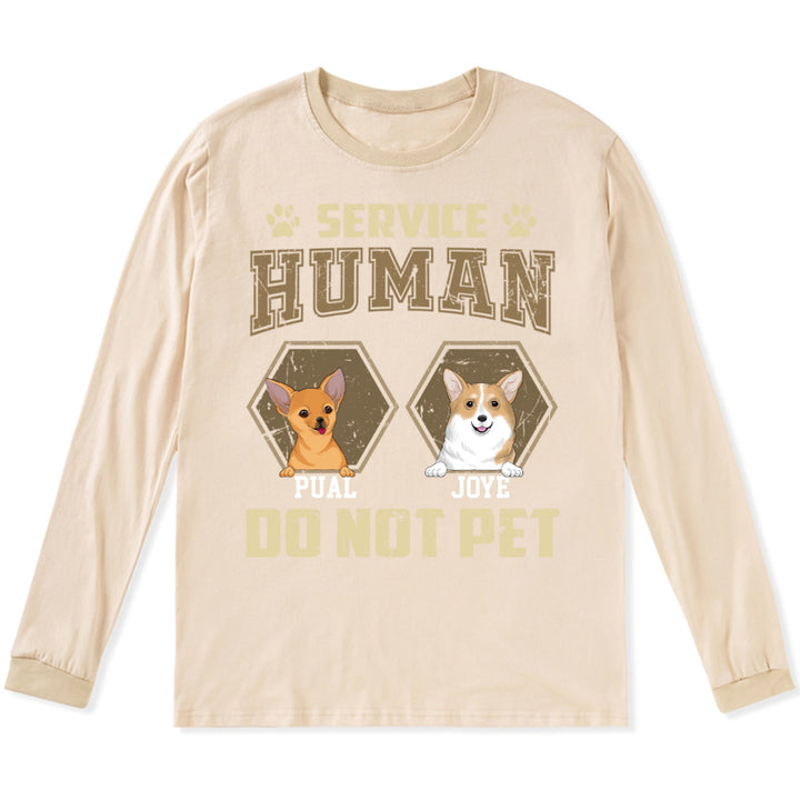 Service Human, Do Not Pet 4 - Personalized Custom Long Sleeve T-shirt