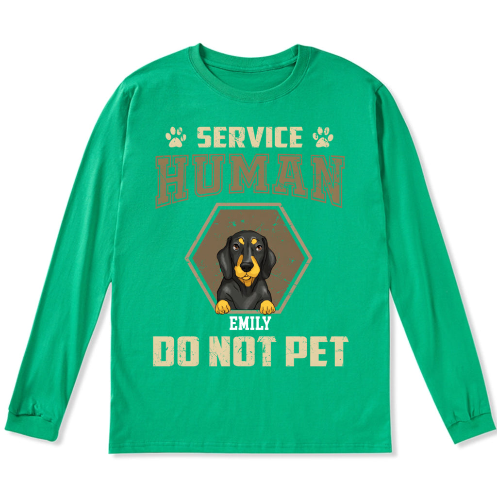 Service Human, Do Not Pet 4 - Personalized Custom Long Sleeve T-shirt