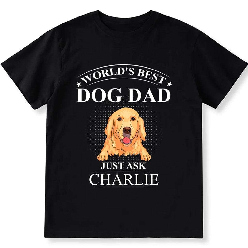 Best Dog Dad Just Ask - Personalized Custom Unisex T-shirt