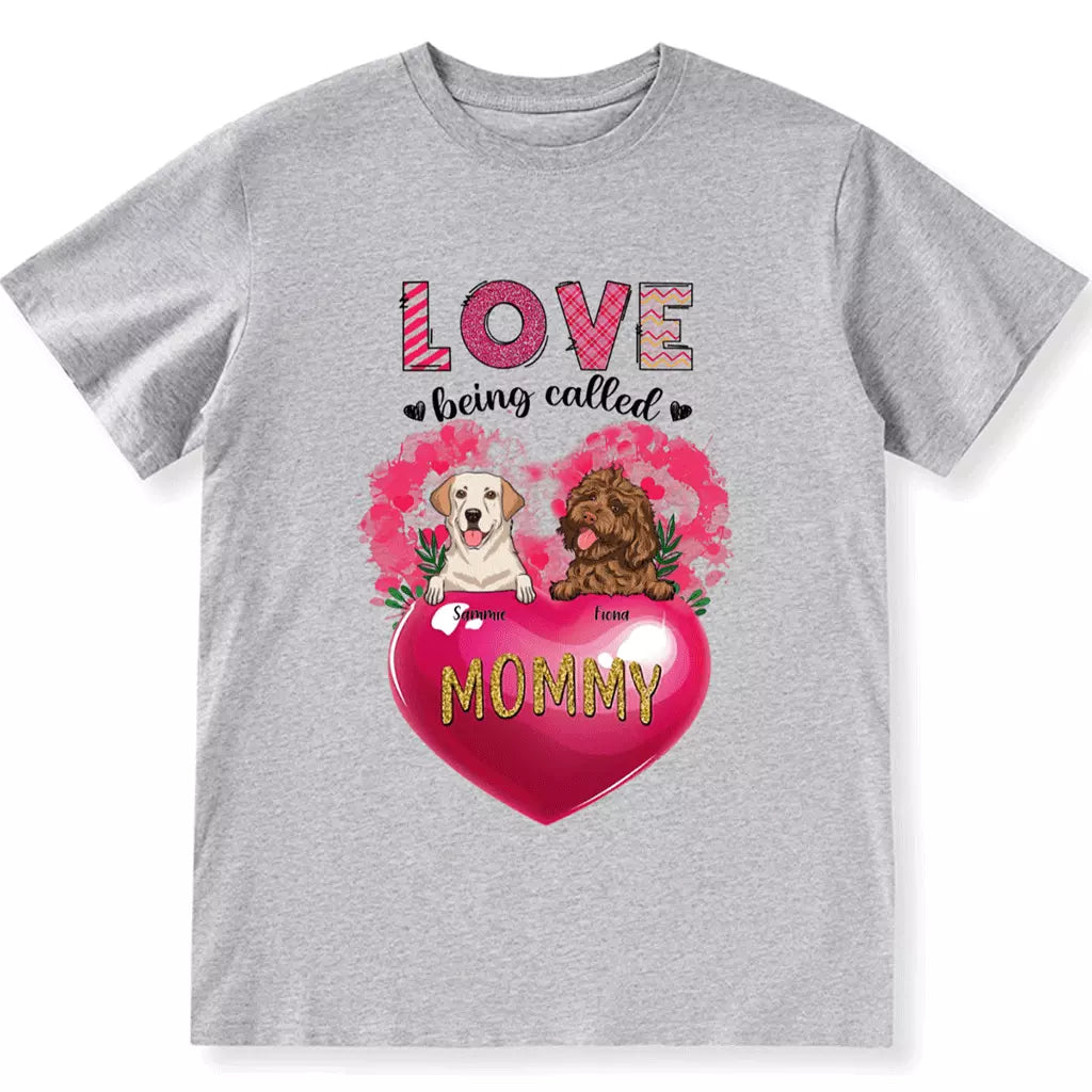 Love Being Called Mommy - Personalized Custom Unisex T-shirt