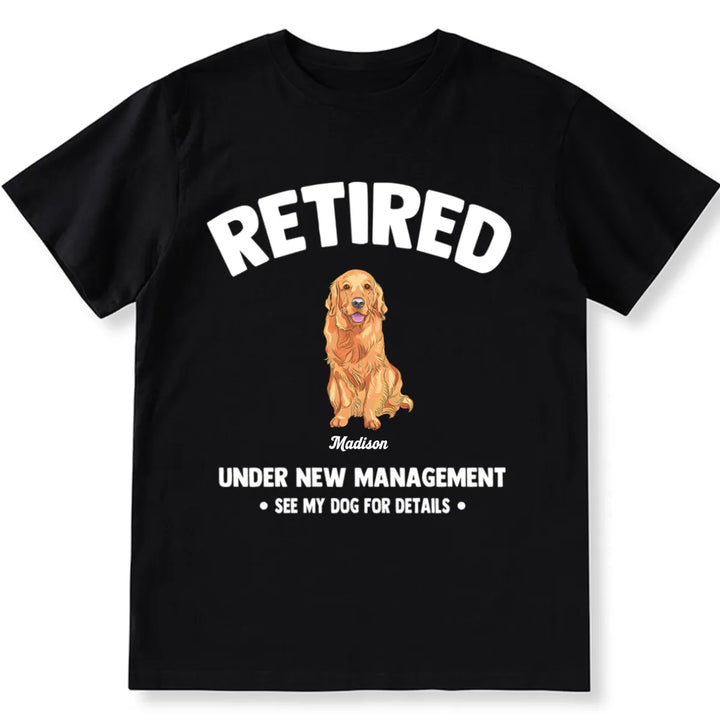 Retired Under New Management 2 - Personalized Custom Unisex T-shirt