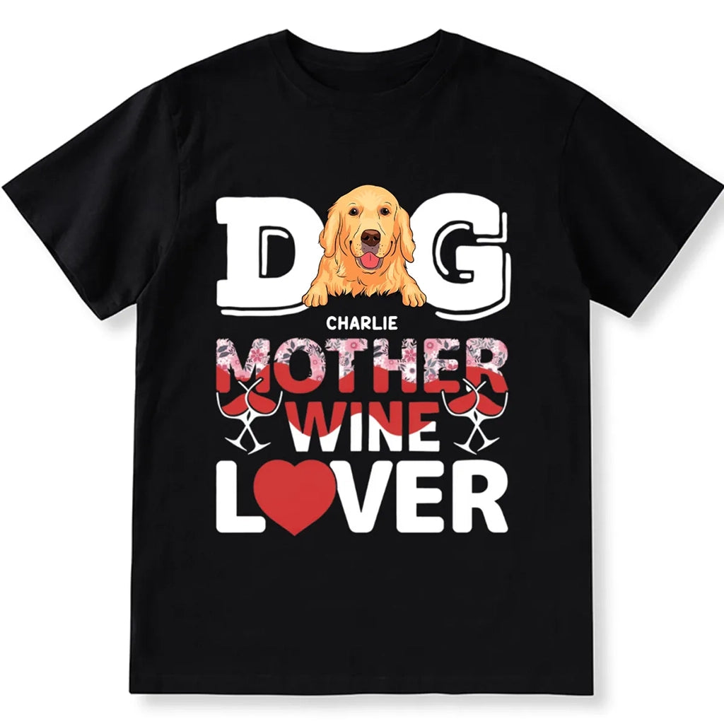 Dog Mother Wine Lover - Personalized Custom Unisex T-shirt