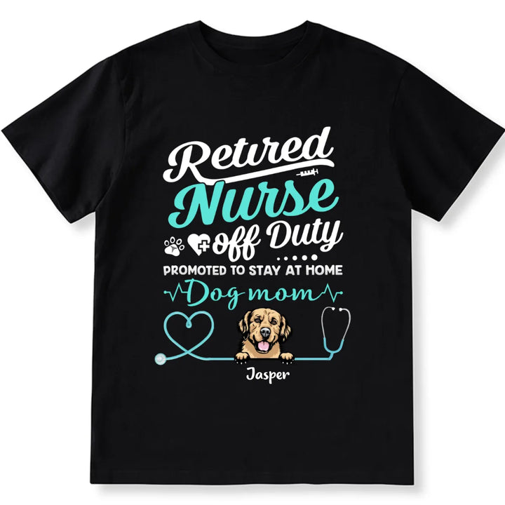 Retired Nurse Off Duty Dog Mom - Personalized Custom Unisex T-shirt