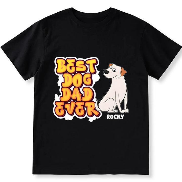 My Best Dog Mom and Dad Ever - Personalized Custom Unisex T-Shirt