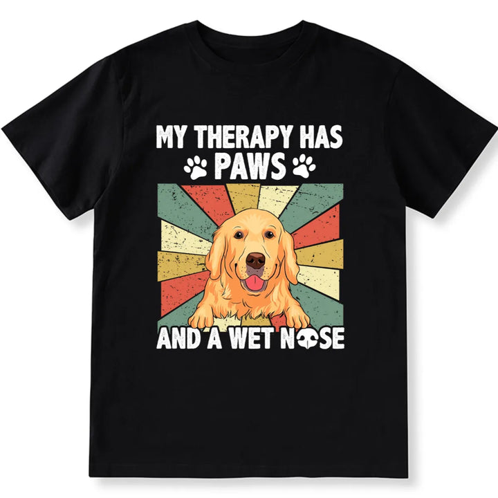 My Therapy Has A Wet Nose - Personalized Custom Unisex T-shirt