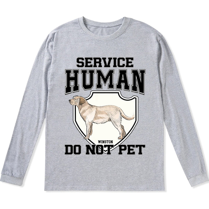 Service Human, Do Not Pet 3 - Personalized Custom Long Sleeve T-shirt