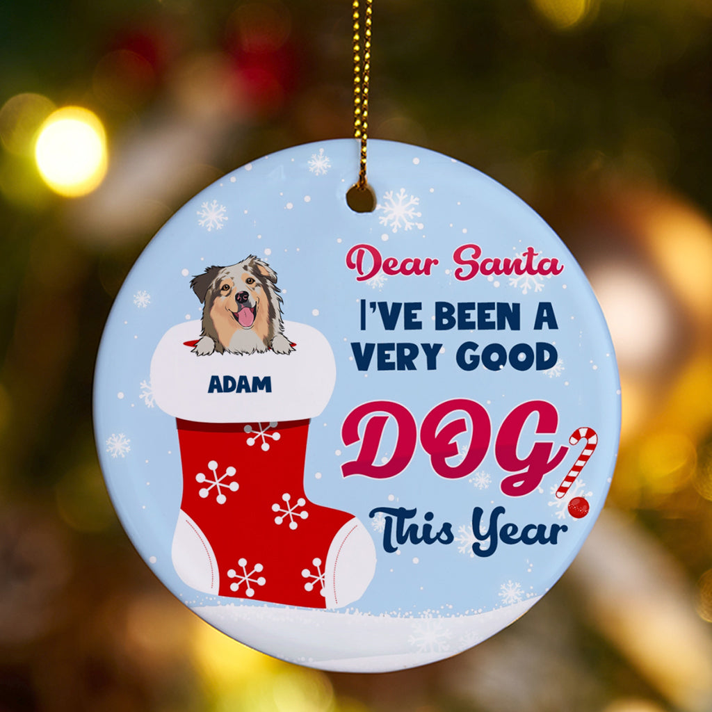 Dear Santa I've Been Good Dog - Personalized Christmas Ornament