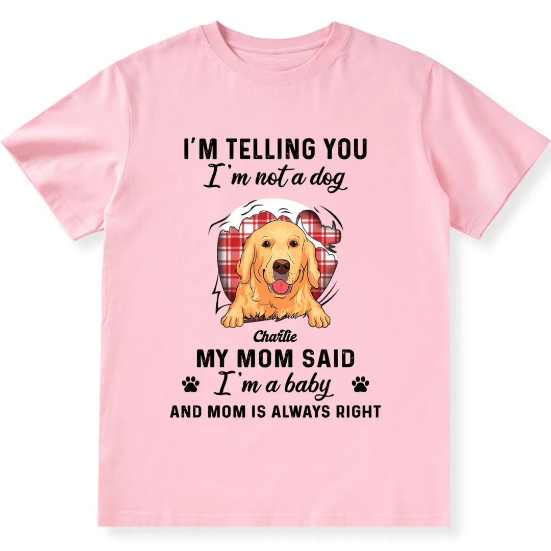 I'm Telling You I'm Not A Dog - Personalized Custom Unisex T-shirt