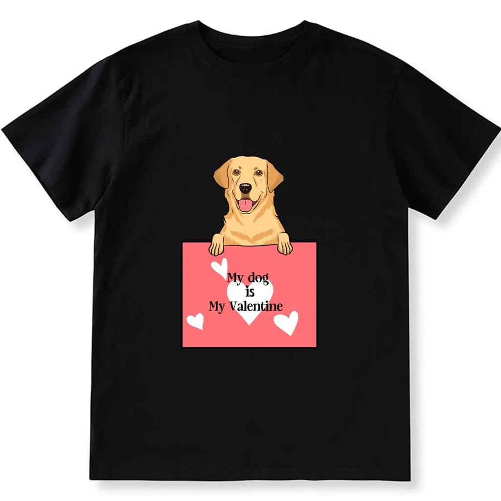 My Cute Dog Is My Valentine - Personalized Custom Unisex T-shirt