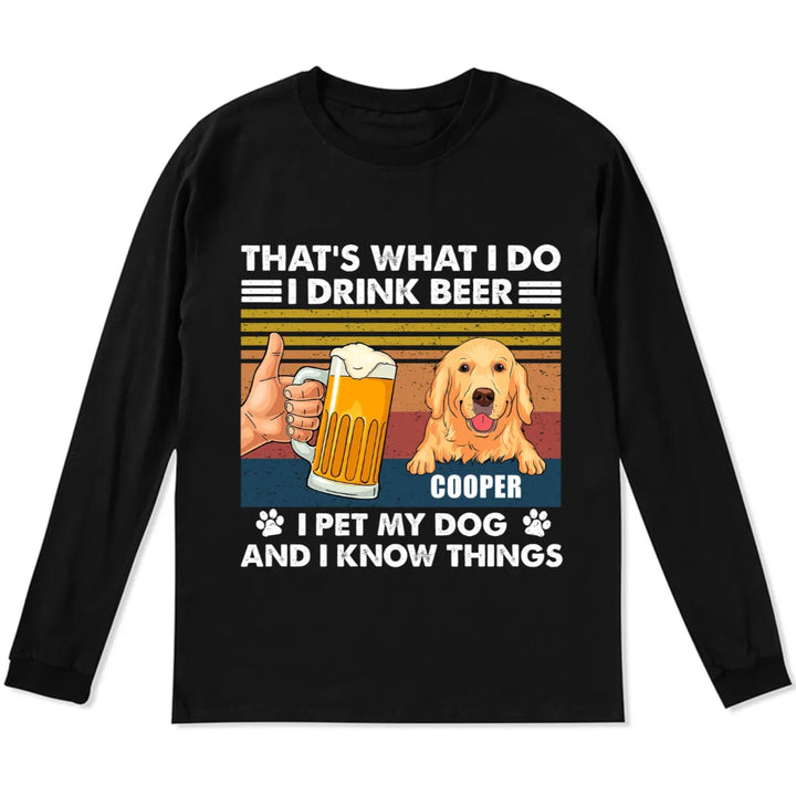 Drink Beer And Pet Dog - Personalized Custom Long Sleeve T-shirt