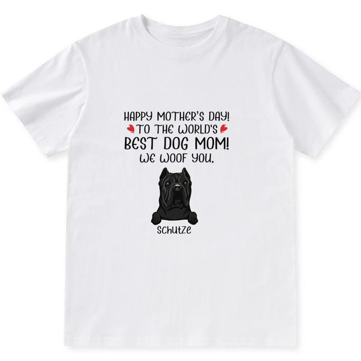 Happy Mother's Day to The World's Best Dog Mom 3 - Personalized Custom Unisex T-shirt