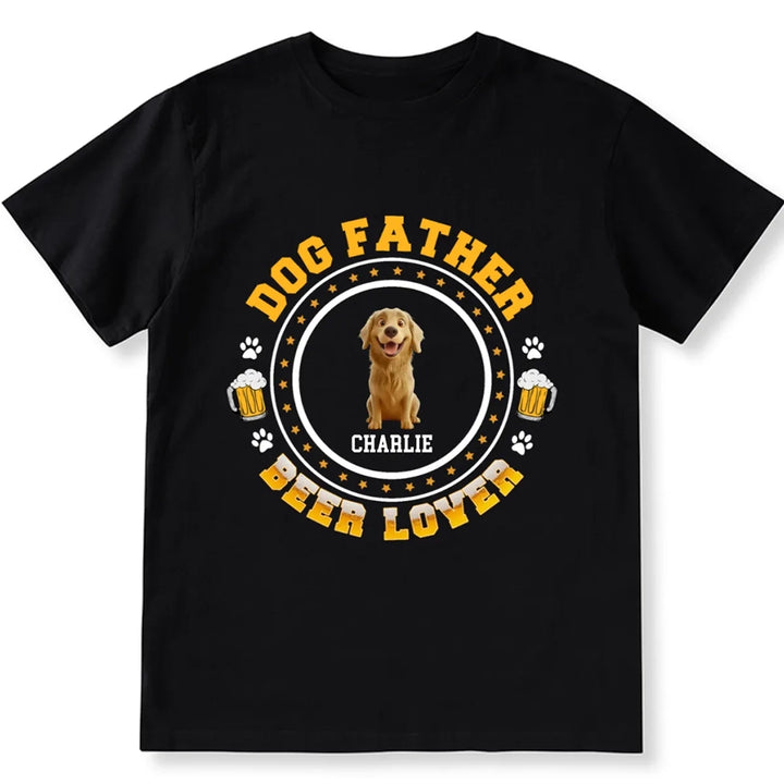 Dog Father Beer Lover - Personalized Custom Unisex T-shirt