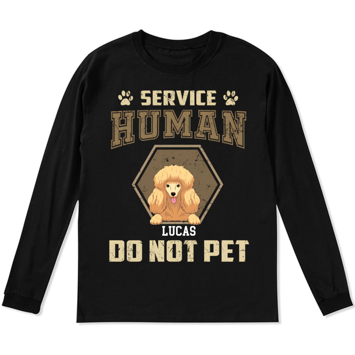 Service Human, Do Not Pet 4 - Personalized Custom Long Sleeve T-shirt