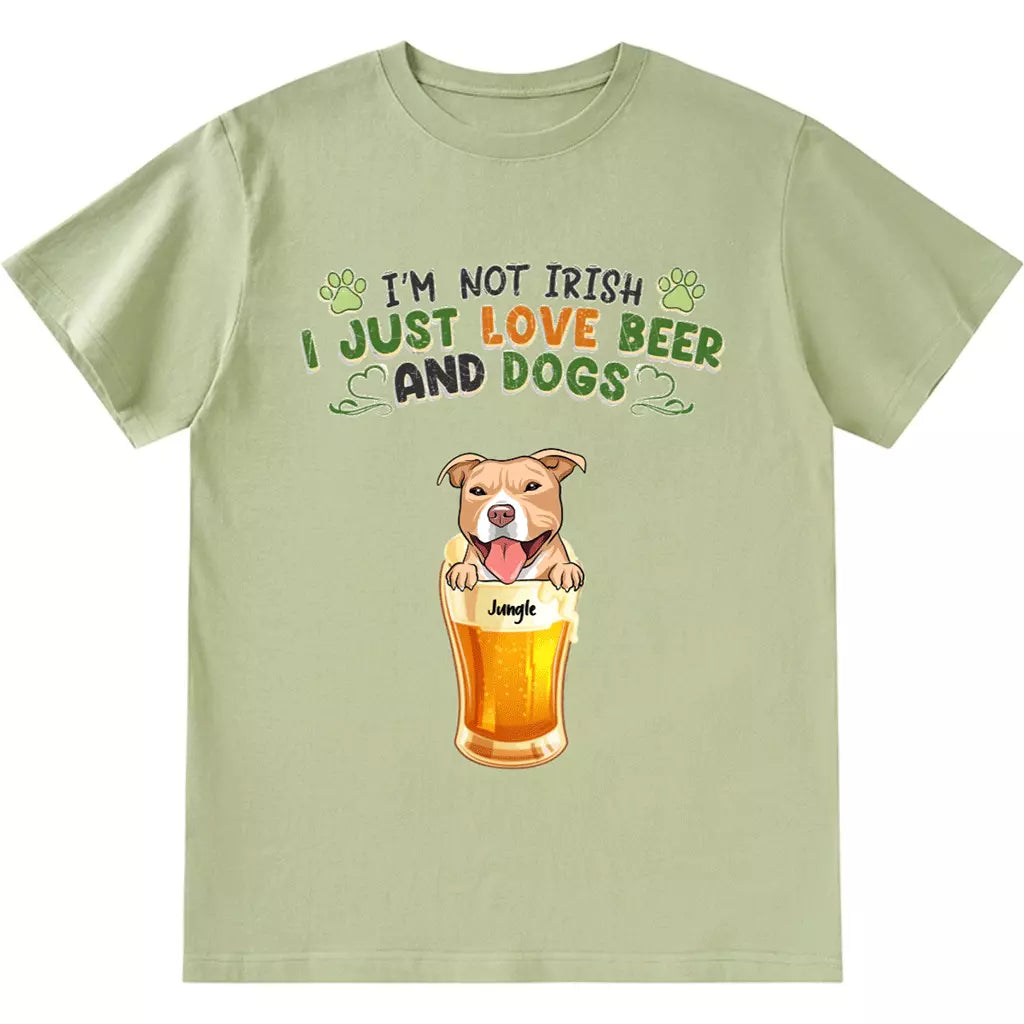 I'm Not Irish I Just Love Beer And Dogs - Personalized Custom Unisex T-Shirt