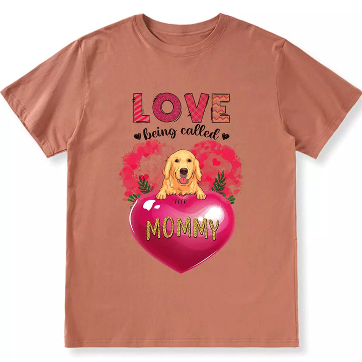 Love Being Called Mommy - Personalized Custom Unisex T-shirt