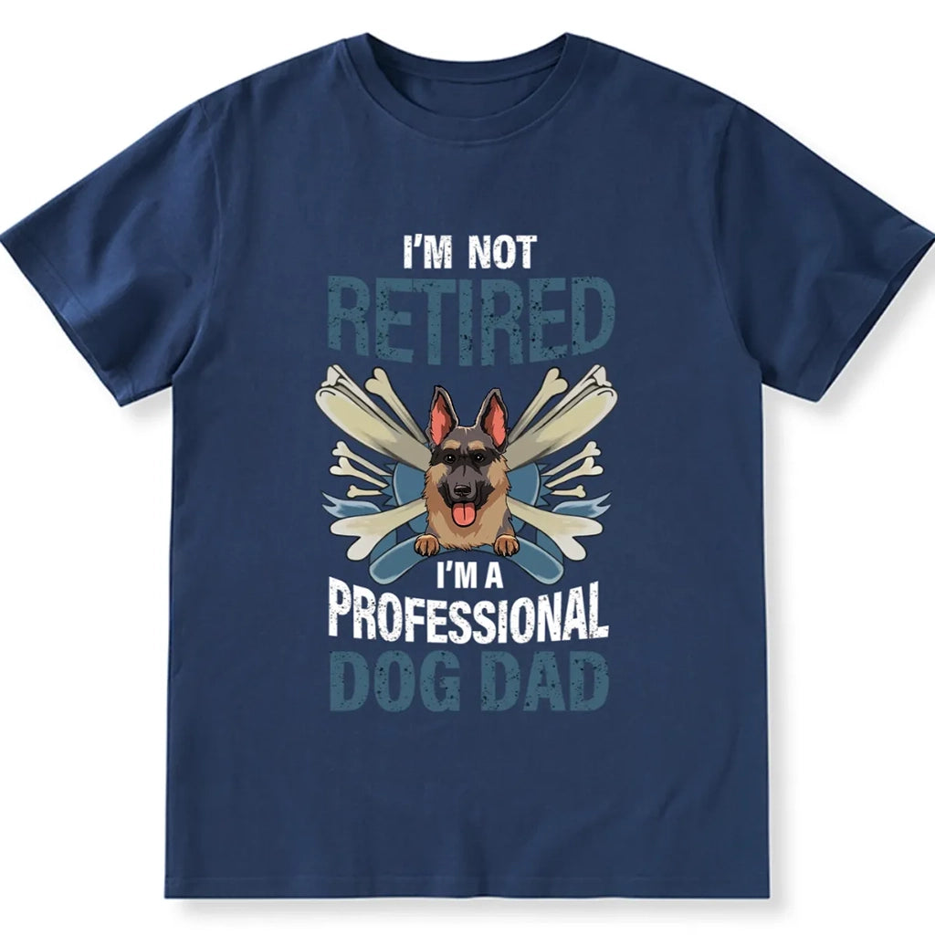 I'm Not Retired I'm A Professional Dog Dad 2 - Personalized Custom Unisex T-shirt