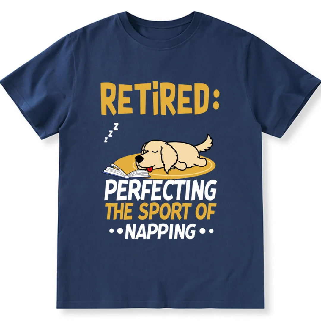 Retired Perfecting The Sport Of Napping Dog Lover - Personalized Custom Unisex T-shirt