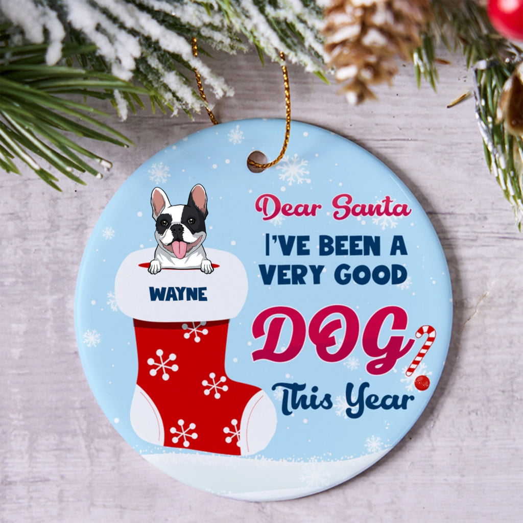 Dear Santa I've Been Good Dog - Personalized Christmas Ornament