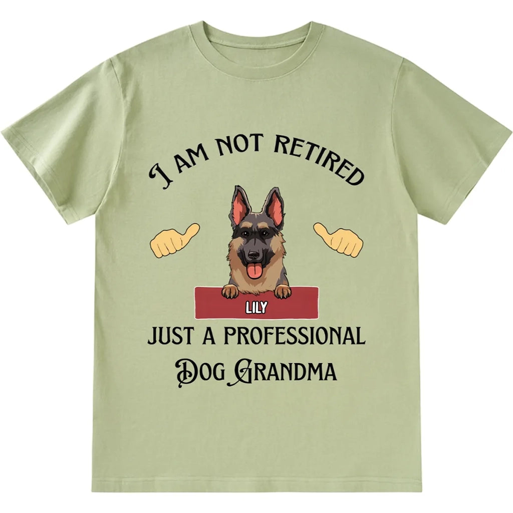 I Am Not Retired Just A Professional Dog Grandma - Personalized Custom Unisex T-shirt