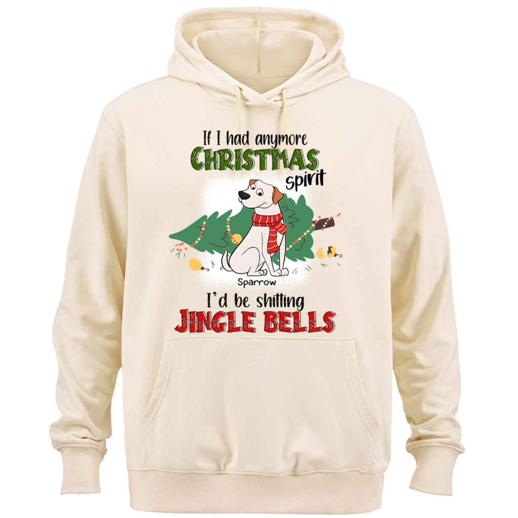 If I Had Anymore Christmas Spirit I'd Be Shitting Jingle Bells - Personalized Custom Hoodie