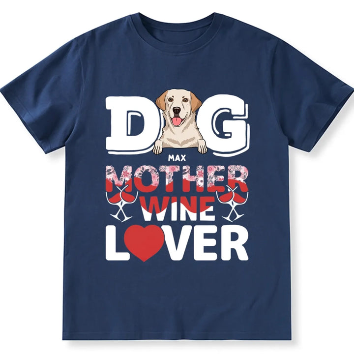 Dog Mother Wine Lover - Personalized Custom Unisex T-shirt