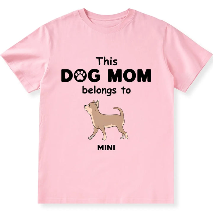 Dog Mom Belongs To - Personalized Custom Unisex T-shirt