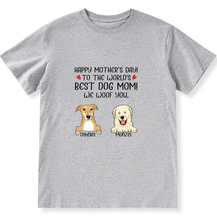 Happy Mother's Day to The World's Best Dog Mom 3 - Personalized Custom Unisex T-shirt