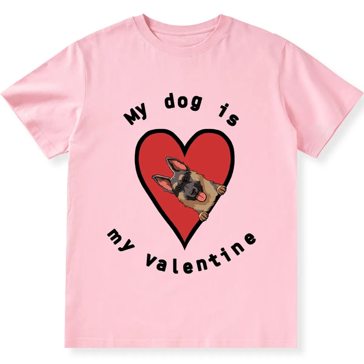 My Dog Is My Valentine 5 - Personalized Custom Unisex T-shirt