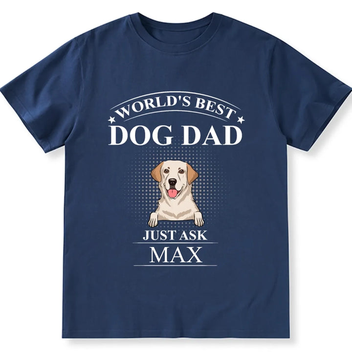 Best Dog Dad Just Ask - Personalized Custom Unisex T-shirt