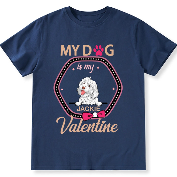 My Dog Valentine - Personalized Custom Unisex T-shirt