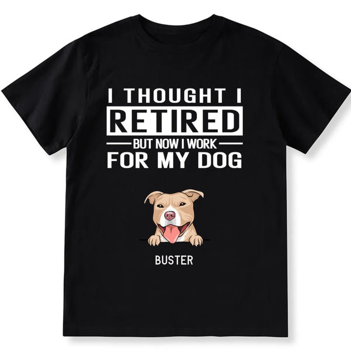 Work For My Dog - Personalized Custom Unisex T-shirt