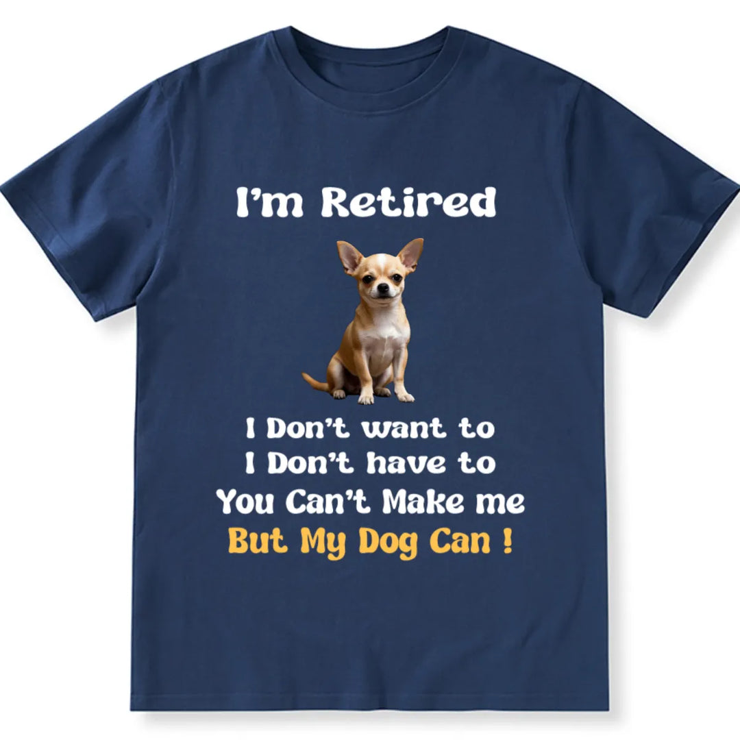 I'm Retired And Only My Dog Can Make Me - Personalized Custom Photo Unisex T-shirt