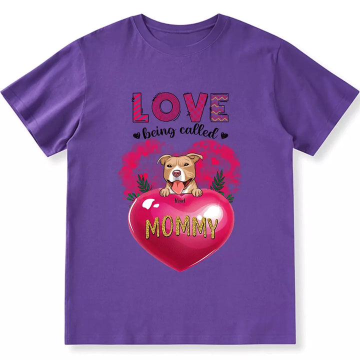 Love Being Called Mommy - Personalized Custom Unisex T-shirt