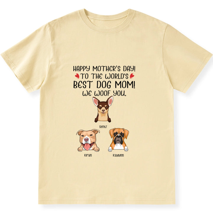 Happy Mother's Day to The World's Best Dog Mom 3 - Personalized Custom Unisex T-shirt