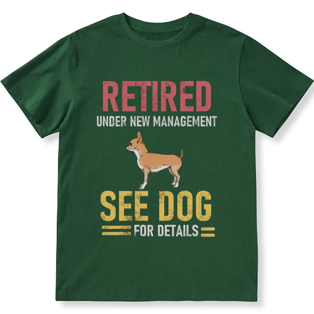 Retired Under New Management See Dog For Details 1 - Personalized Custom Unisex T-shirt