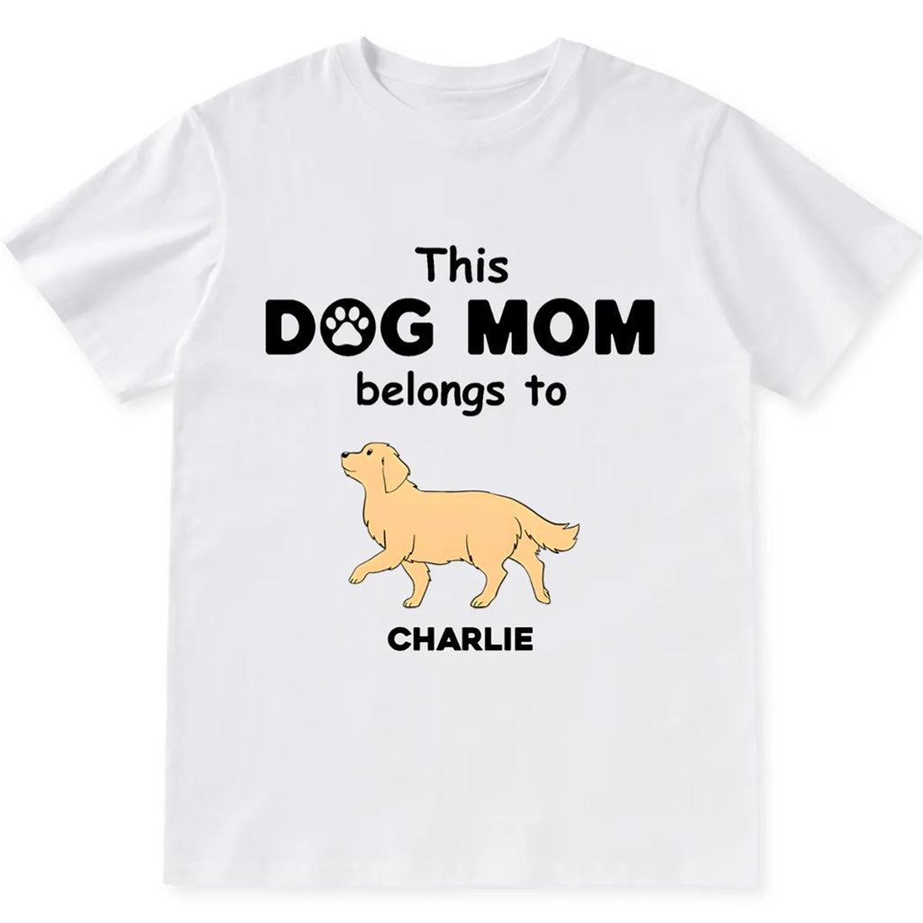 Dog Mom Belongs To - Personalized Custom Unisex T-shirt