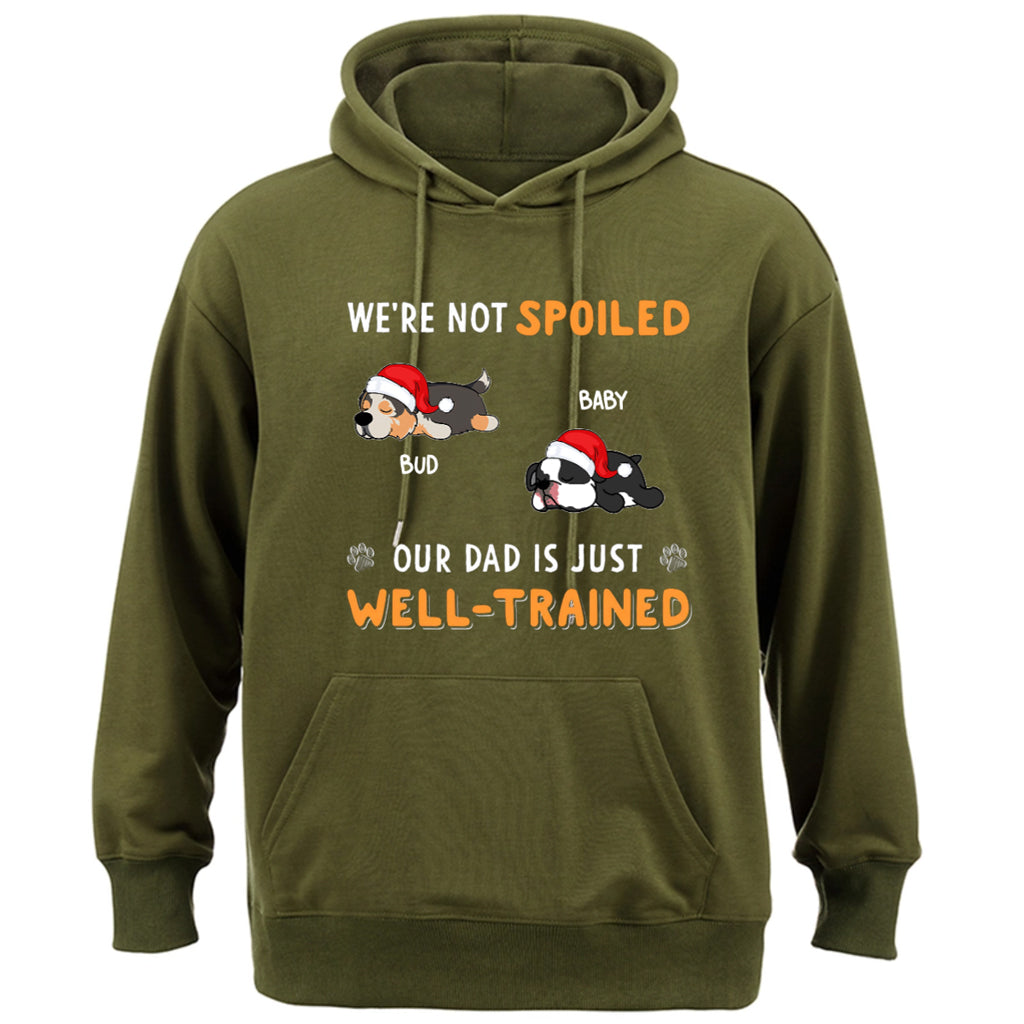 We Are Not Spoiled Our Dad Is Just Well-Trained - Personalized Custom Christmas Hoodie