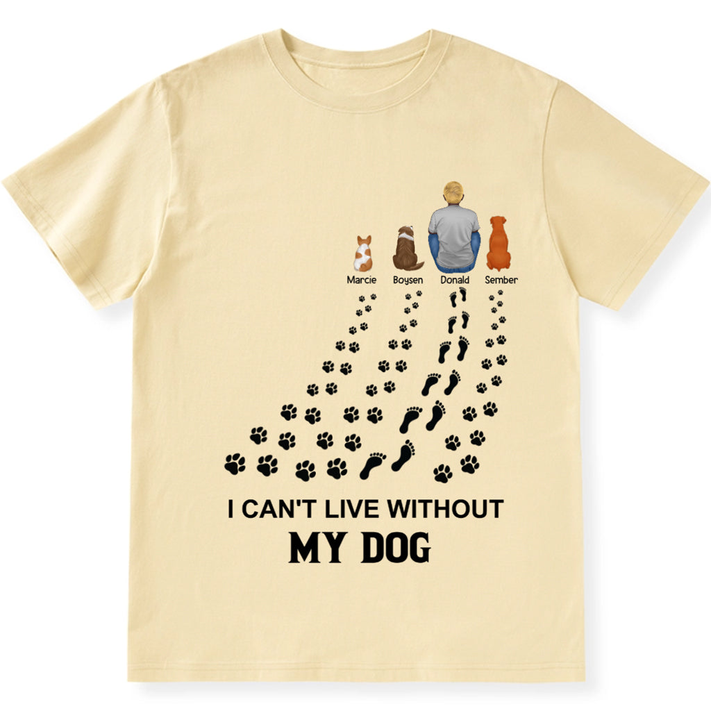 I Can't Live Without My Dog - Personalized Custom Unisex T-shirt